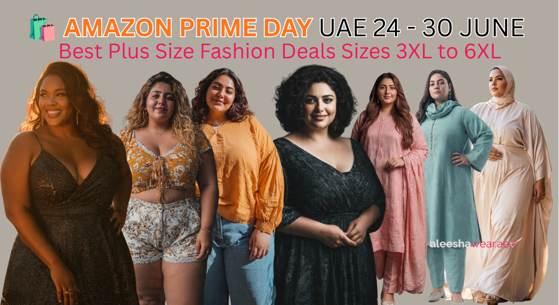 🛍️ AMAZON PRIME DAY UAE 2026 24 – 30 JUNE Amazon Prime Day UAE 2026 — The Plus Size Woman's Guide to Getting the Best Deals